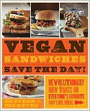 Vegan Sandwiches Save the Day: Revolutionary New Takes on Everyone's Favorite Anytime Meal