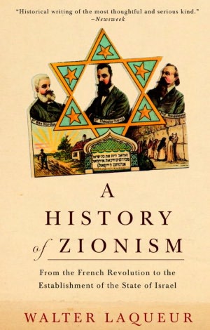 History of Zionism: From the French Revolution to the Establishment of the State of Israel