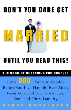 Don't You Dare Get Married until You Read This!: The Book of Questions for Couples