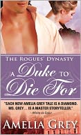 A Duke to Die For (Rogues' Dynasty Series #1) by Amelia Grey: NOOK Book Cover