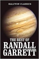 The Best of Randall Garrett: 50 Novels and Short Stories