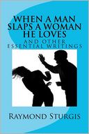When a Man Slaps a Woman He Loves: And Other Essential Writings