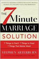 The 7-Minute Marriage Solution: 7 Things to Start! 7 Things to Stop! 7 Minutes That Matter Most!
