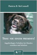 Trau nie einem Fremden!: Angstbedingtes Verhalten bei Hunden erkennen und beheben