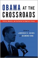 Obama at the Crossroads: Politics, Markets, and the Battle for America's Future