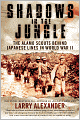Shadows in the Jungle: The Alamo Scouts Behind Japanese Lines in World War II