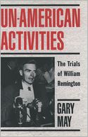 Un-American Activities:The Trials of William Remington