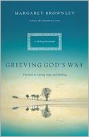 Grieving God's Way: The Path to Lasting Hope and Healing