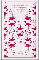 Alice's Adventures in Wonderland and Through the Looking-Glass