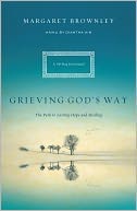 Grieving God's Way: The Path to Lasting Hope and Healing
