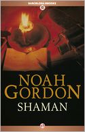 Shaman by Noah Gordon: NOOK Book Cover