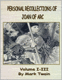 Personal Recollections of Joan of Arc: Volume I-III