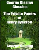 George Gissing Classics: The Private Papers of Henry Ryecroft
