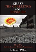 download Chase The Challenge and Conquer : My 4 R's: Rubble, Recovery, Rebuild, Relationships book