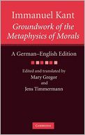 Immanuel Kant: Groundwork of the Metaphysics of Morals: A German-English edition