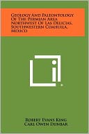 Geology And Paleontology Of The Permian Area Northwest Of Las Delicias, Southwestern Coahuila, Mexico