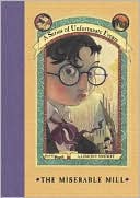 The Miserable Mill: Book the Fourth (A Series of Unfortunate Events)