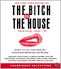 Bitch in the House: Women Tell the Truth About Sex, Solitude, Work, Motherhood, and Marriage