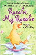 Rosalie, My Rosalie: The Tale of a Duckling