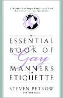 The Essential Book of Gay Manners and Etiquette: A Handbook of Proper Conduct and Good Behavior for the Gay Gentleman