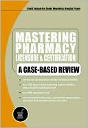 Mastering Pharmacy Licensure and Certification : A Case-Based Review