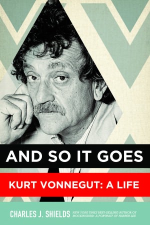 And So It Goes: Kurt Vonnegut: A Life