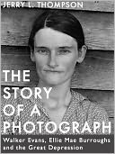 The Story of a Photograph: Walker Evans, Ellie Mae Burroughs, and the Great Depression