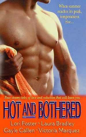Hot And Bothered: Four Steamy Tales of Love and Seductionthat Will Leave You...