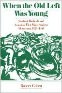 When the Old Left Was Young: Student Radicals and America's First Mass Student Movement, 1929-1941