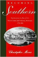 Becoming Southern: The Evolution of a Way of Life, Warren County and Vicksburg, Mississippi, 1770-1860