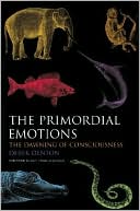 The Primordial Emotions: The Dawning of Consciousness