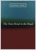 The Next Bend in the Road by Michael Fried: Book Cover
