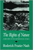 The Rights of Nature: A History of Environmental Ethics