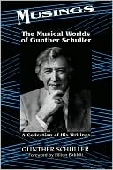 Musings: The Musical Worlds of Gunther Schuller
