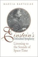 Einstein's Unfinished Symphony: Listening to the Sounds of Space-Time