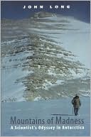 Mountains of Madness: A Scientist's Odyssey in Antarctica