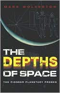 The Depths of Space: The Story of the Pioneer Planetary Probes