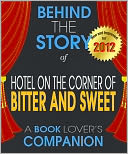 Hotel on the Corner of Bitter and Sweet: Behind the Story For the Fans, By the Fans - A Book Companion (Background Information Booklet)