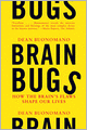 Brain Bugs: How the Brain's Flaws Shape Our Lives