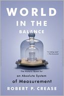 World in the Balance: The Historic Quest for an Absolute System of Measurement