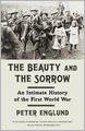 The Beauty and the Sorrow: An Intimate History of the First World War