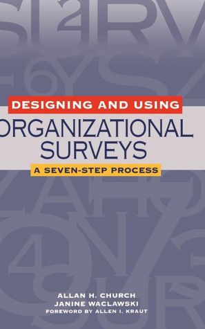 Designing and Using Organizational Surveys: A Seven-Step Process
