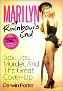 Marilyn At Rainbow's End: Sex, Lies, Murder, and the Great Cover-up