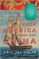 When America First Met China: An Exotic History of Tea, Drugs, and Money in the Age of Sail