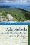 Explorer's Guide Adirondacks: A Great Destination: Including Saratoga Springs