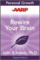 download AARP Rewire Your Brain : Think Your Way to a Better Life book