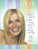 Cool Hair: A Teenager's Guide to the Best Beauty Secrets on Hair, Makeup, and Style