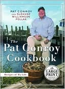 The Pat Conroy Cookbook: Recipes from My Life