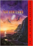 Far Horizons: All New Tales from the Greatest Worlds of Science Fiction