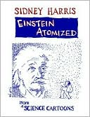 Einstein Atomized: More Science Cartoons